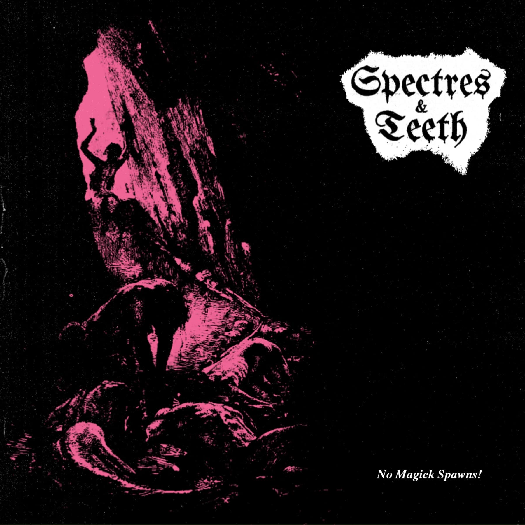 Spectres & Teeth - No Magick Spawns! MLP 2nd Press OUT NOW