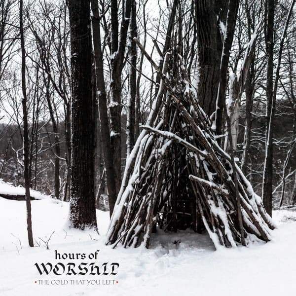 Hours Of Worship - The Cold That You Left LP